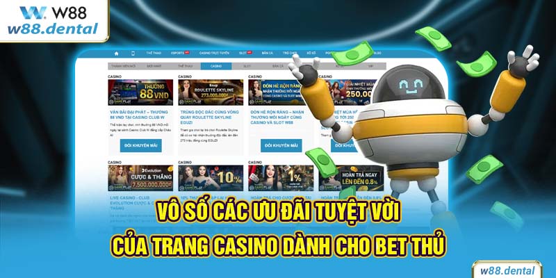 Vô số các ưu đãi tuyệt vời của trang casino dành cho bet thủ