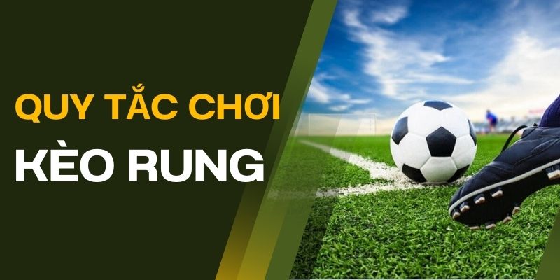 Chia sẻ về quy tắc đánh kèo rung là sao